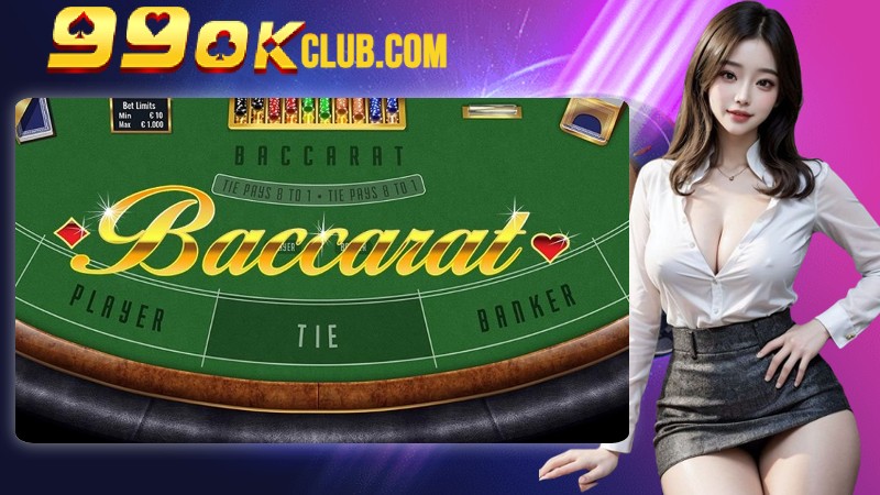 Tổng Quan Sảnh Baccarat Tại 99OK Tổng Quan Sảnh Baccarat Tại 99OK